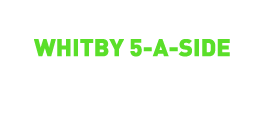 Whitby 5-A-Side